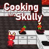 Cooking for Skully